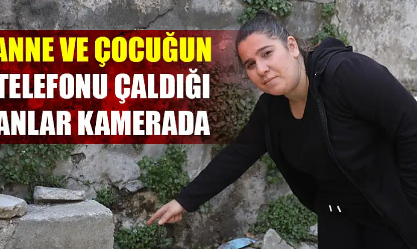 Anne ve Çocuğun Telefonu Çaldığı Anlar Kamerada