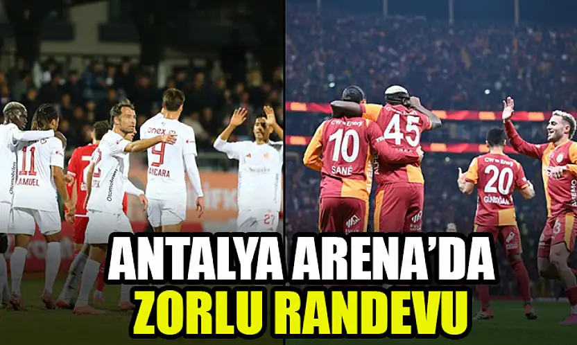 Antalya Arena'da Zorlu Randevu