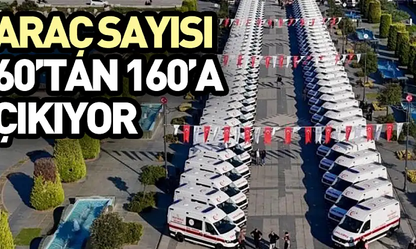 Araç sayısı 60'tan 160'a çıkıyor