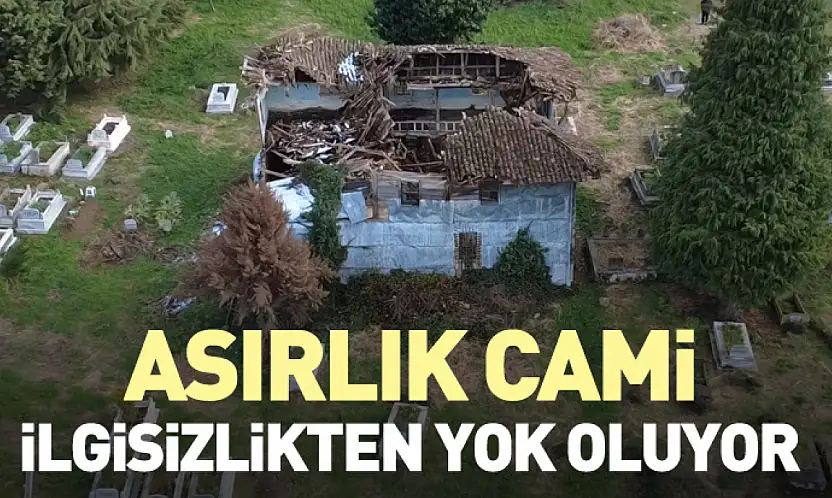 Asırlık Cami Yok Oluyor!