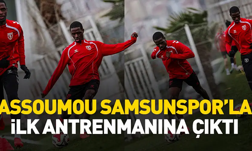Assoumou Samsunspor'la ilk antrenmanına çıktı
