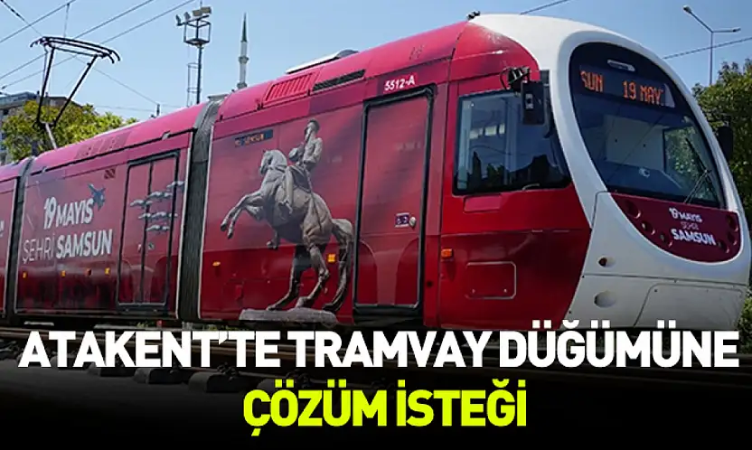 Atakent'te tramvay düğümüne çözüm isteği