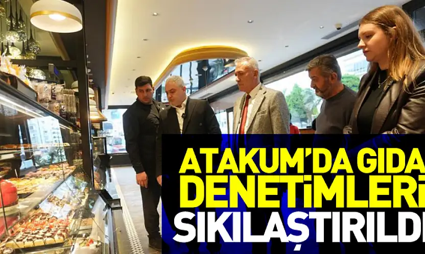 Atakum'da Gıda Denetimleri Sıkılaştırıldı