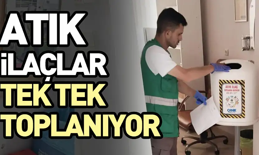 Atık ilaçlar tek tek toplanıyor
