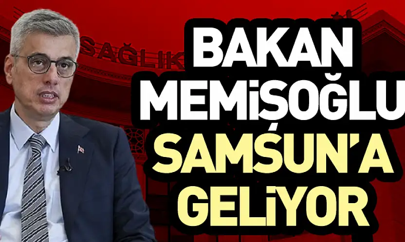 Bakan Memişoğlu Samsun'a geliyor