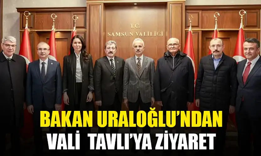 Bakan Uraloğlu'ndan Vali  Tavlı'ya Ziyaret