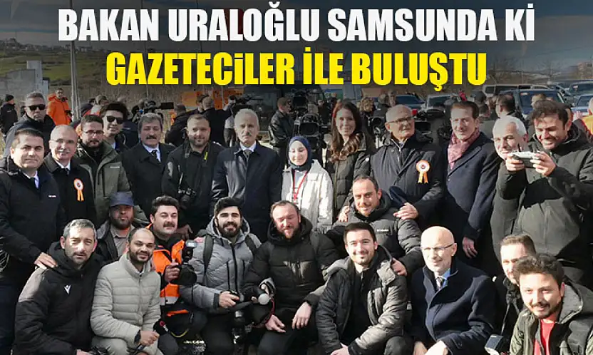 Bakan Uraloğlu Samsun'daki Gazetecilerle Buluştu