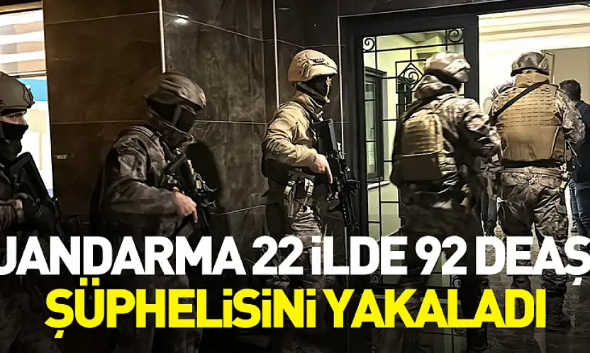 Bakan Yerlikaya: Jandarma 22 İlde 92 DEAŞ Şüphelisini Yakaladı