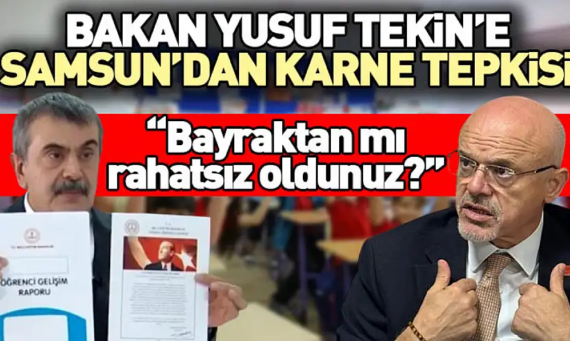 Bakan Yusuf Tekin'e Samsun'dan karne tepkisi 'Bayraktan mı rahatsız oldunuz?'
