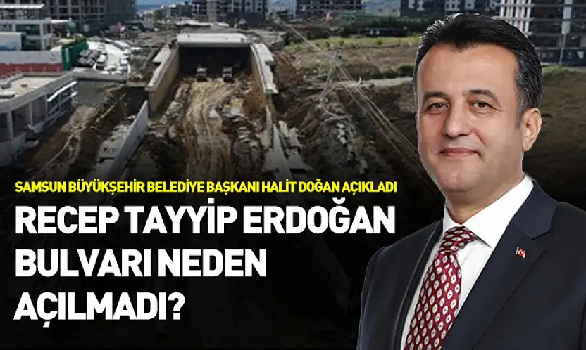 Başkan Doğan açıkladı: Recep Tayyip Erdoğan Bulvarı neden açılmadı?
