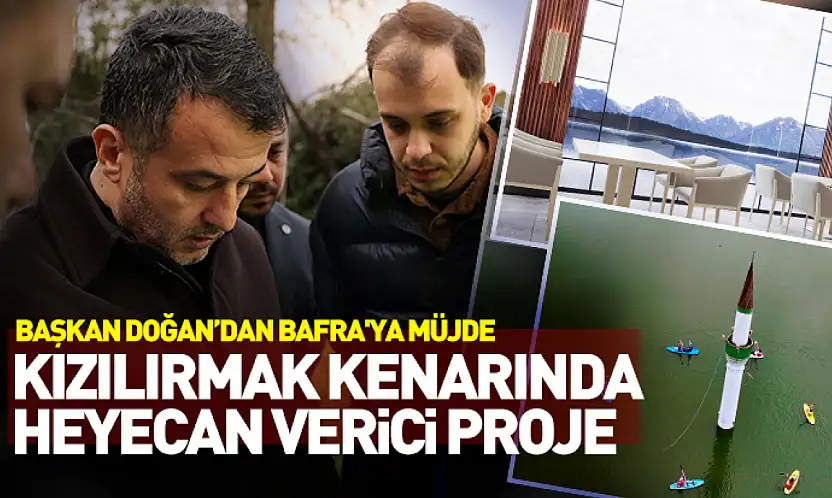 Başkan Doğan'dan Bafra'ya müjde