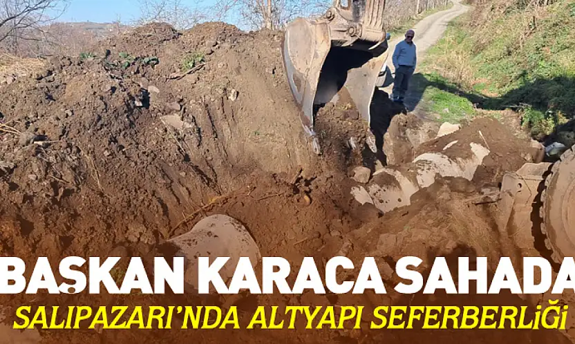 Başkan Karaca Sahada:Salıpazarı'nda Altyapı Seferberliği