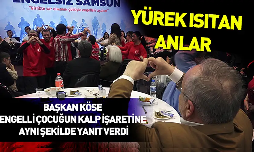 Başkan Köse engelli çocuğun kalp işaretine aynı şekilde yanıt verdi