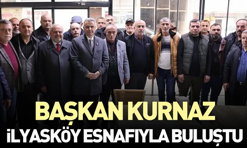 Başkan Kurnaz İlyasköy Esnafıyla Buluştu