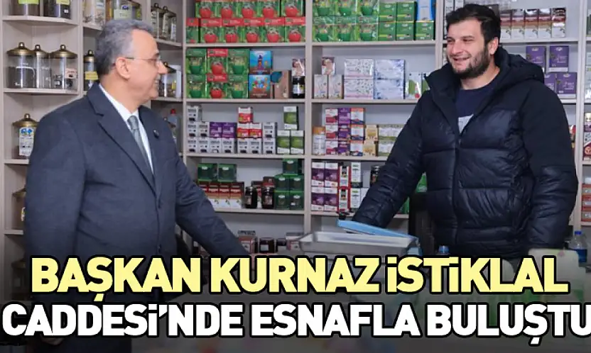 Başkan Kurnaz İstiklal Caddesi'nde Esnafla Buluştu