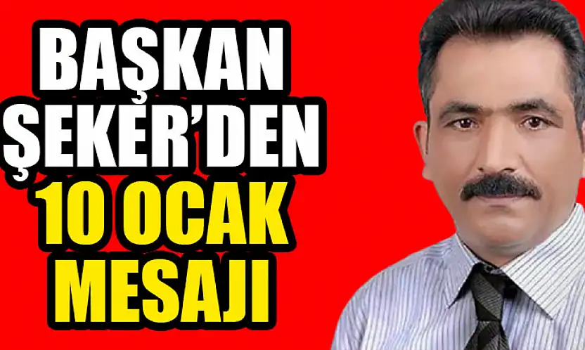 Başkan Şeker'den 10 Ocak Çalışan Gazeteciler Günü Mesajı