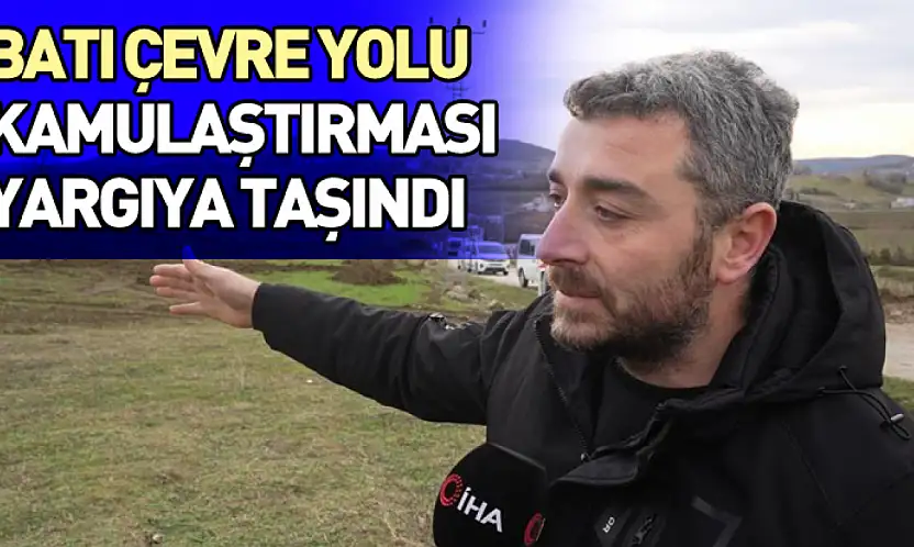 Batı Çevre Yolu Kamulaştırması Yargıya Taşındı