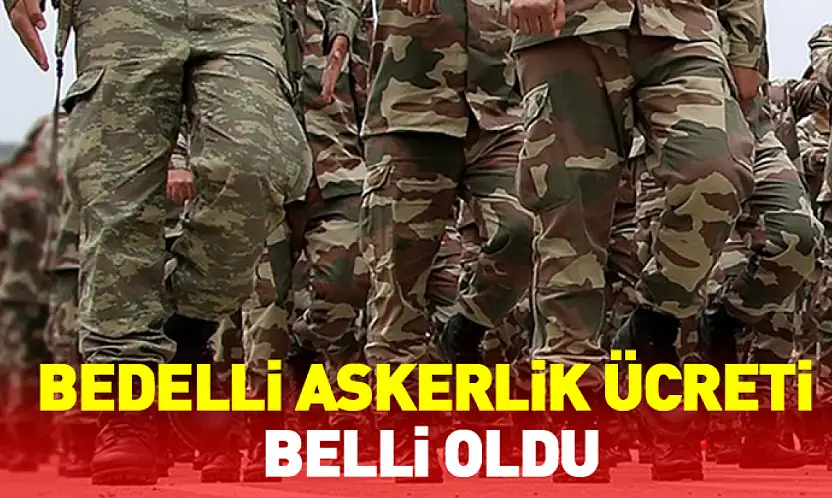 Bedelli Askerlik Ücreti Belli Oldu