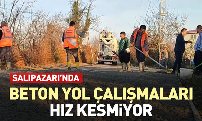 Beton Yol Çalışmaları Hız Kesmiyor