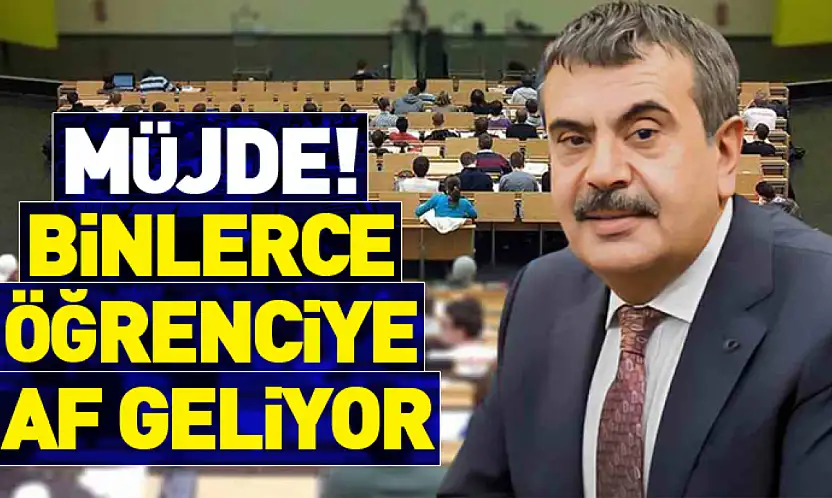 Binlerce öğrenciye af geliyor
