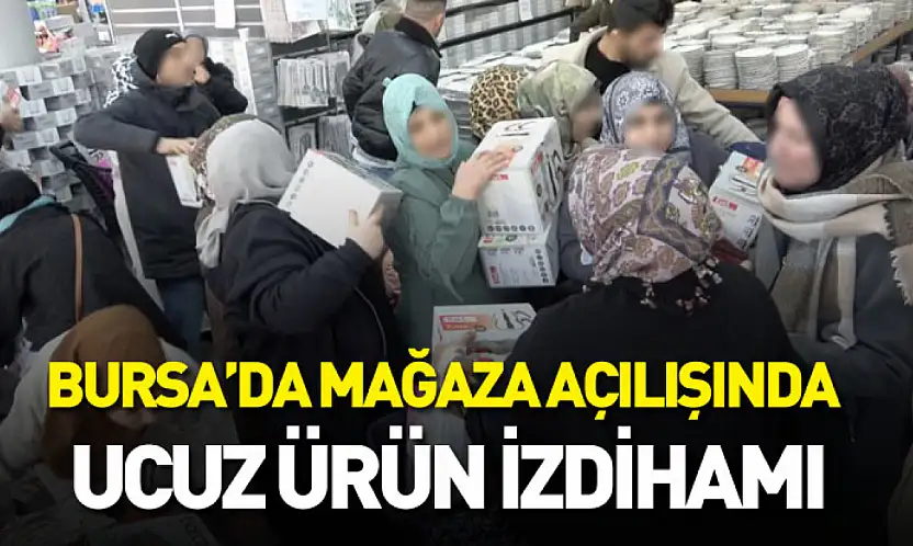 Bursa'da mağaza açılışında ucuz ürün izdihamı