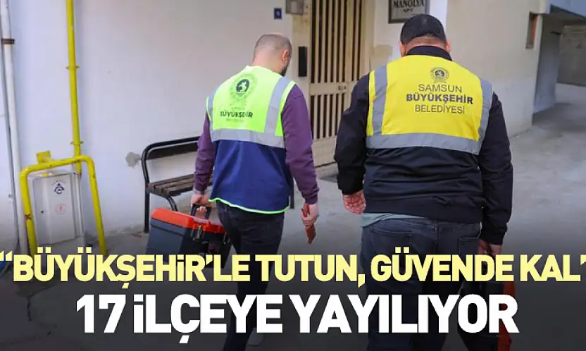 'Büyükşehir'le Tutun, Güvende Kal' 17 İlçeye Yayılıyor