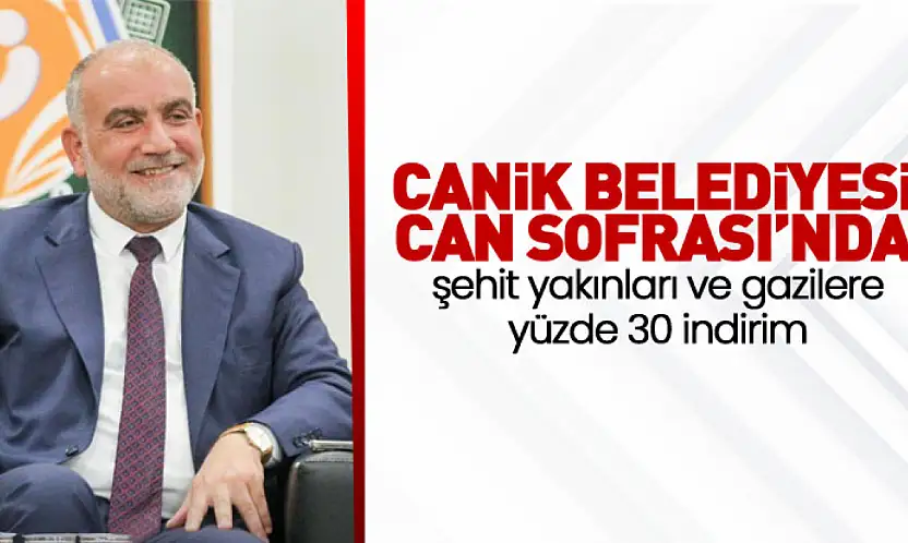Canik Belediyesi Can Sofrası'nda şehit yakınları ve gazilere yüzde 30 indirim