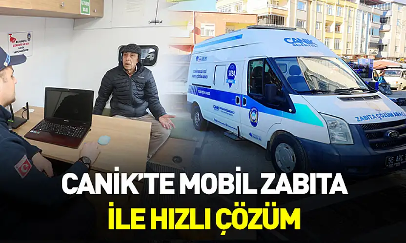 Canik'te mobil zabıta ile hızlı çözüm