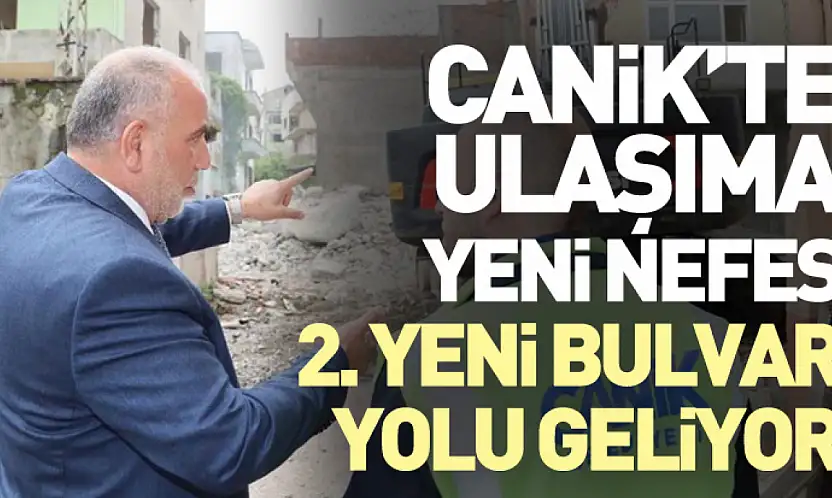 Canik'te Ulaşıma Yeni Nefes: 2. Yeni Bulvar Yolu Geliyor