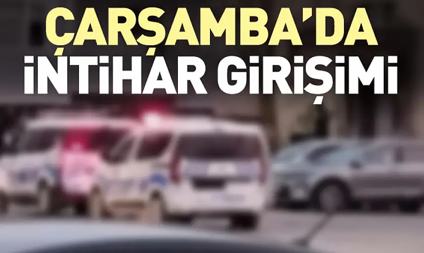 Çarşamba'da intihar girişimi