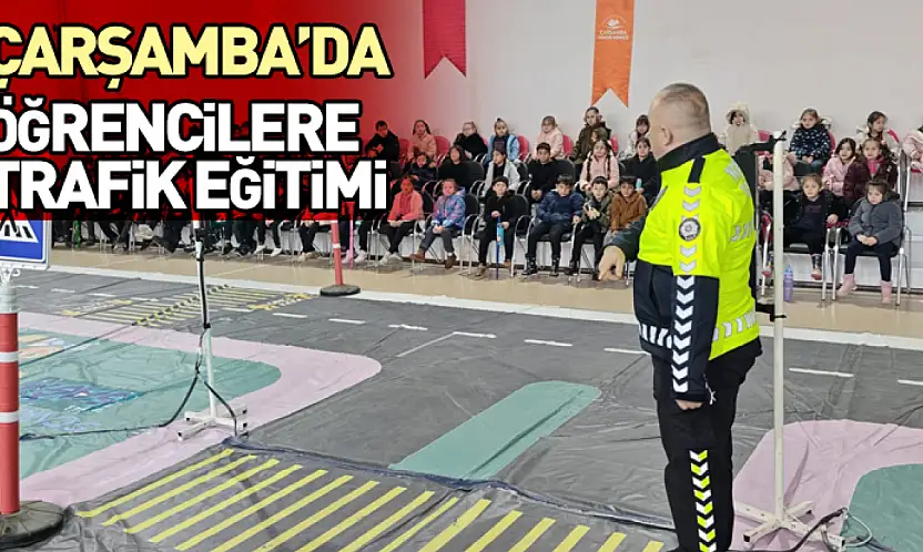Çarşamba'da Öğrencilere Uygulamalı Trafik Eğitimi