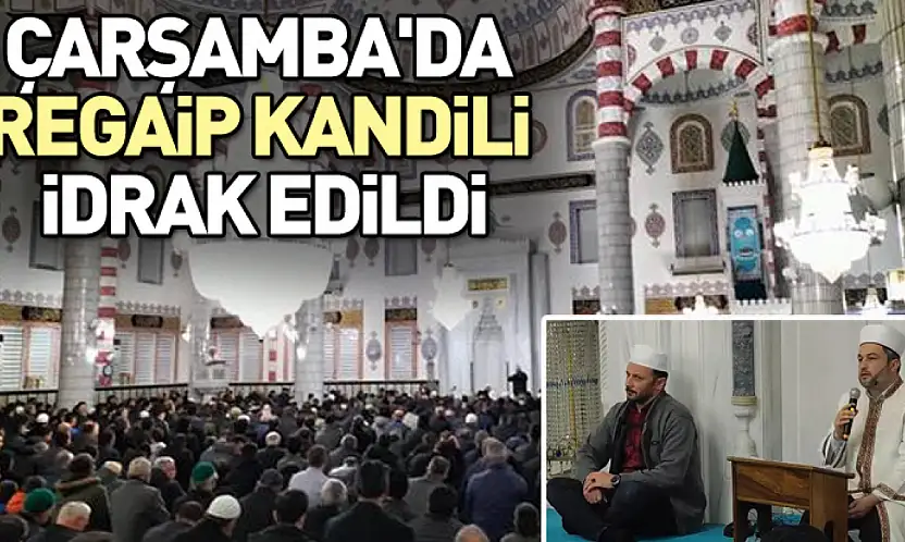 Çarşamba'da Regaip Kandili idrak edildi