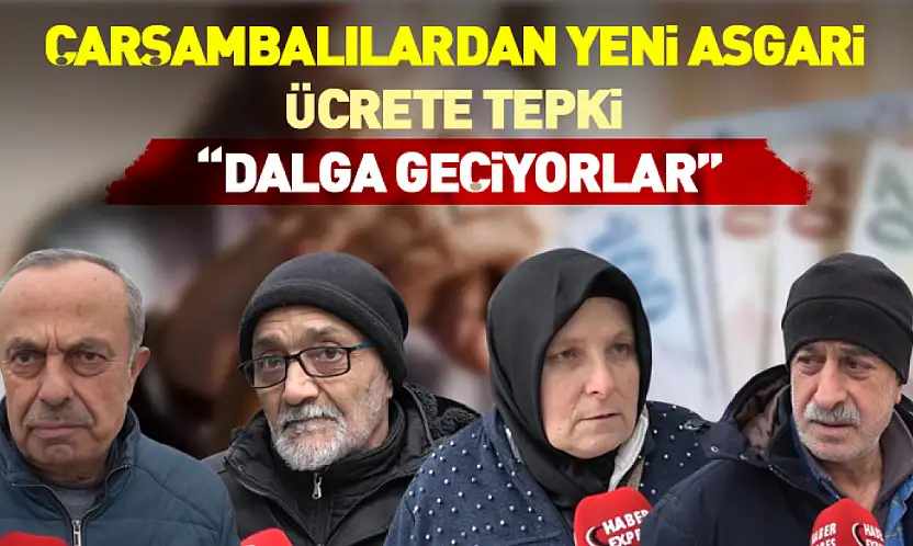 Çarşambalılardan Yeni Asgari Ücrete Tepki  'Dalga Geçiyorlar'