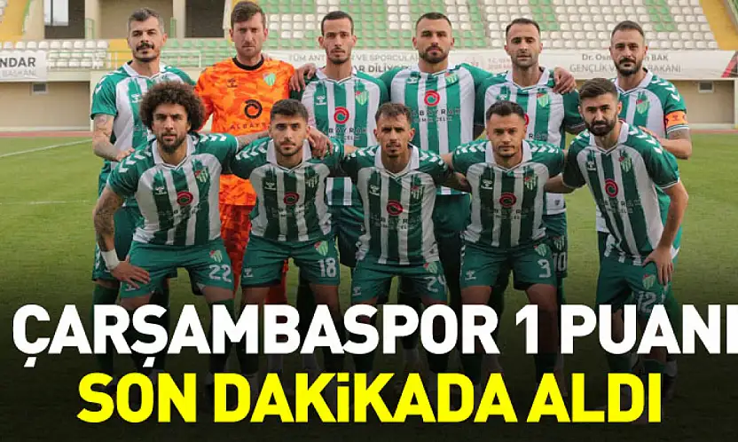 Çarşambaspor 1 puanı son dakikada aldı