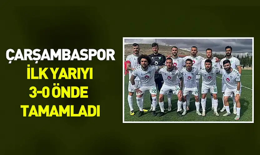 Çarşambaspor ilk yarıyı 3-0 önde tamamladı