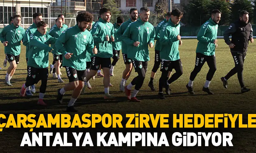Çarşambaspor zirve hedefiyle Antalya kampına gidiyor
