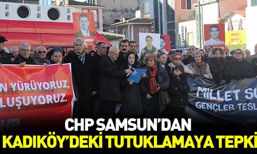 CHP Samsun'dan Kadıköy'deki tutuklamaya tepki