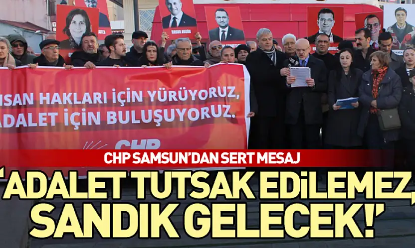 CHP Samsun'dan Sert Mesaj: 'Adalet Tutsak Edilemez, Sandık Gelecek!'