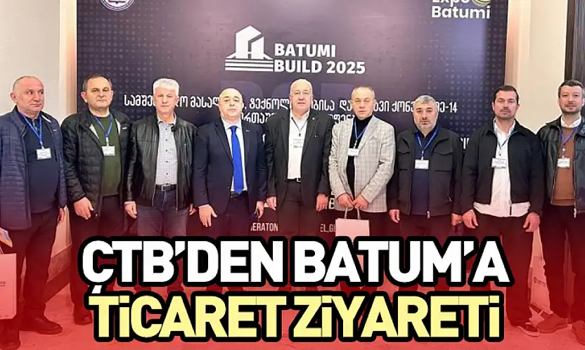 ÇTB'den Batum'a Ticaret Ziyareti