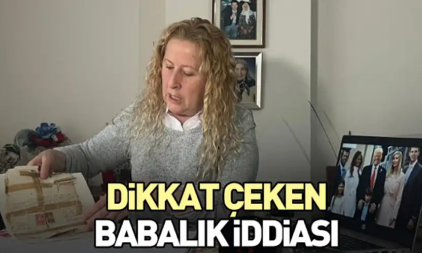 Dikkat çeken babalık iddiası