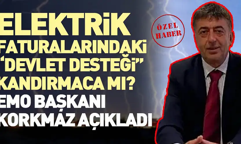 Elektrik Faturalarındaki 'Devlet Desteği' Kandırmaca mı? EMO Başkanı Korkmaz açıkladı
