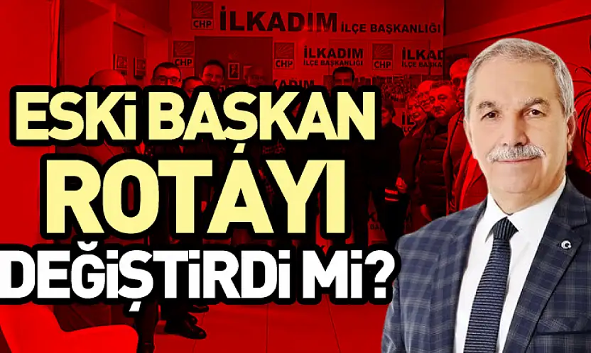 Eski Başkan Rotayı Değiştirdi mi?