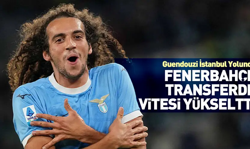 Fenerbahçe Transferde Vitesi Yükseltti: Guendouzi İstanbul Yolunda