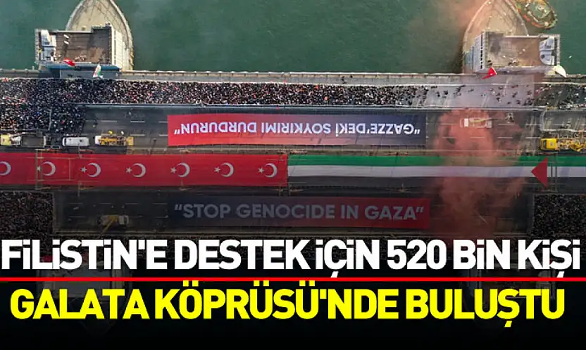 Filistin'e Destek İçin 520 Bin Kişi Galata Köprüsü'nde Buluştu