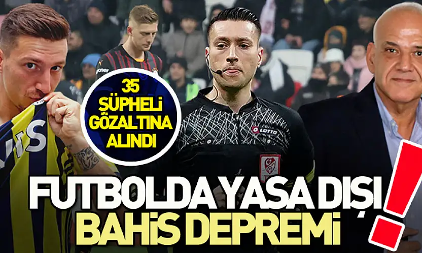 Futbolda bahis depremi! Çok sayıda gözaltı var