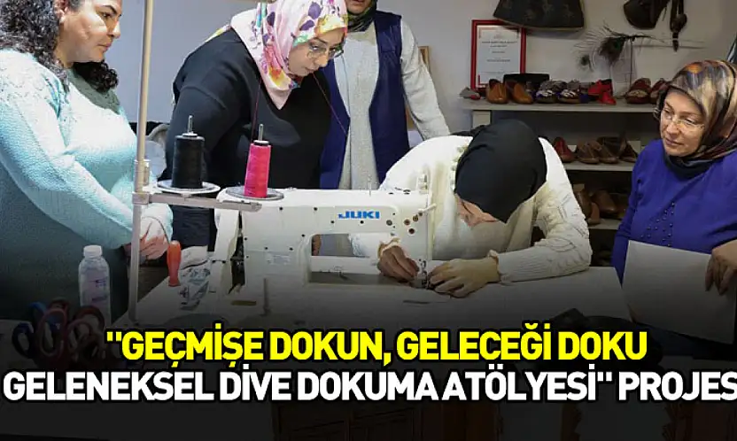 Geleneksel dokuma kültürü Tokat'ta yeniden hayat buluyor