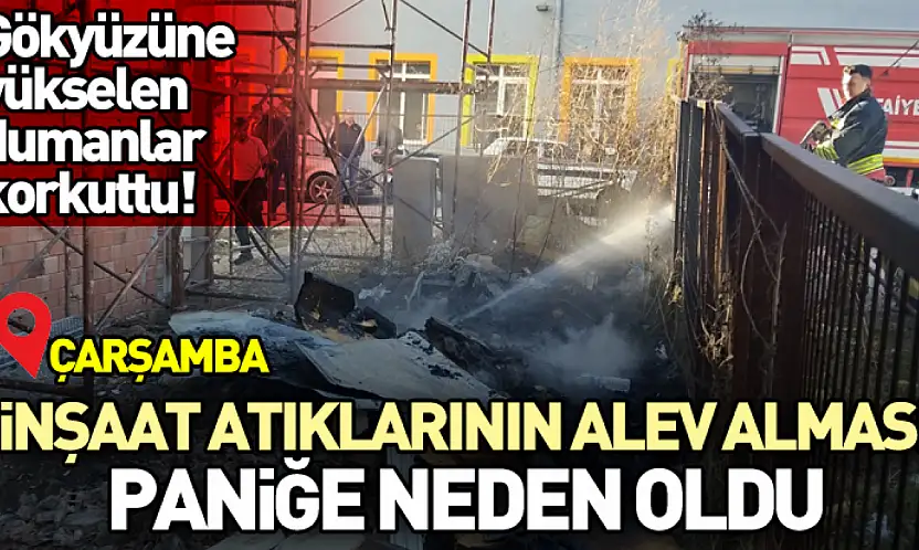 Gökyüzüne yükselen dumanlar korkuttu! İnşaat atıklarının alev alması paniğe neden oldu