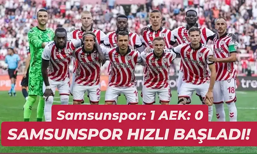 Gol erken geldi: Samsunspor 1- AEK:0