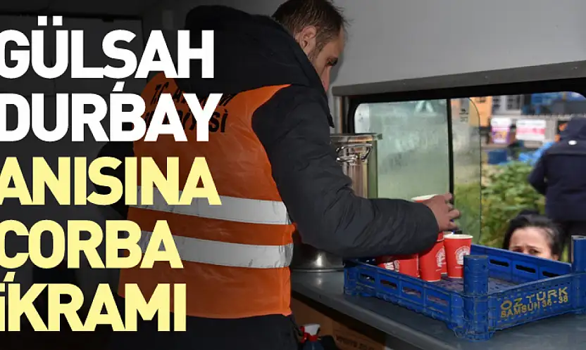 Gülşah Durbay Anısına Çorba İkramı