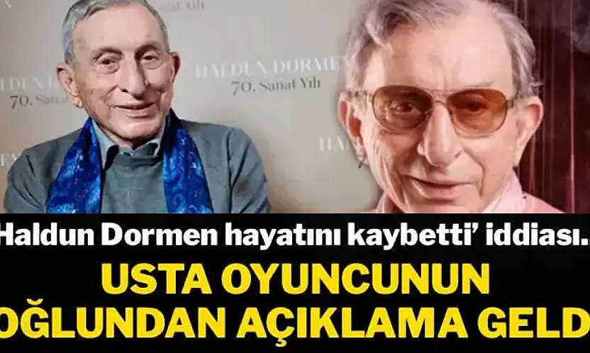 'Haldun Dormen hayatını kaybetti' iddiasına oğlundan yanıt